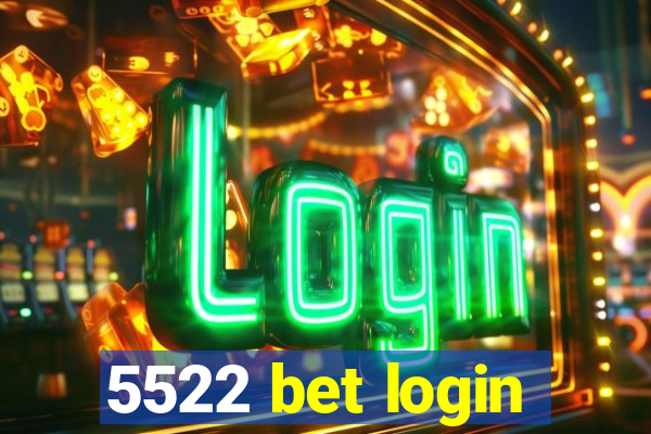 5522 bet login